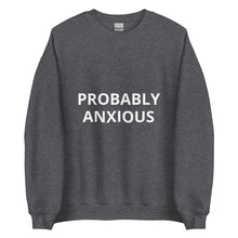 Load image into Gallery viewer, PROBABLY ANXIOUS - Sweatshirt