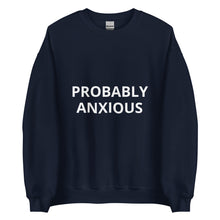 Load image into Gallery viewer, PROBABLY ANXIOUS - Sweatshirt